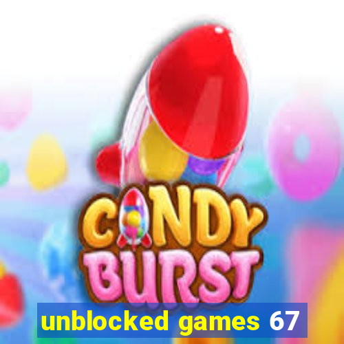 unblocked games 67